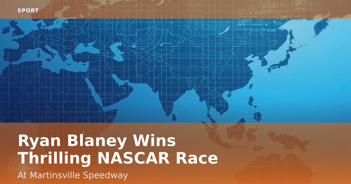 Ryan Blaney Wins Thrilling NASCAR Race At Martinsville Speedway