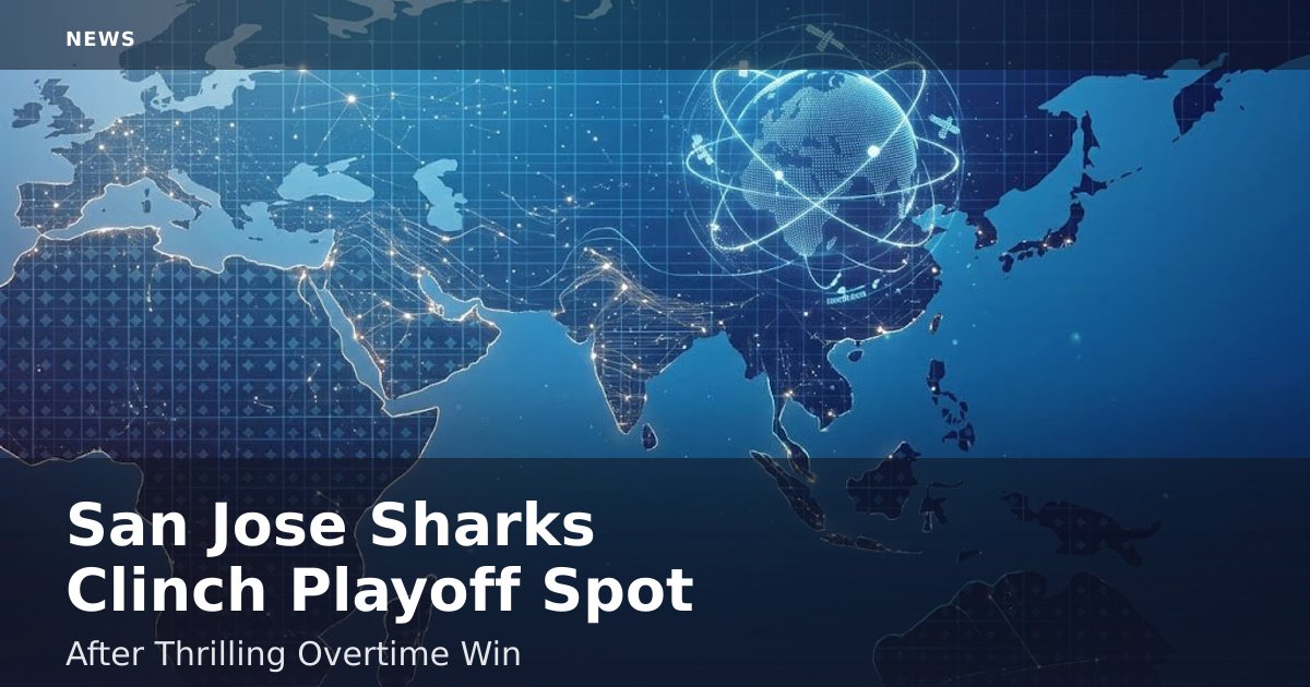 San Jose Sharks Clinch Playoff Spot After Thrilling Overtime Win