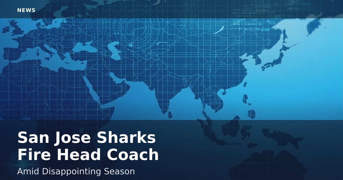 San Jose Sharks Fire Head Coach Amid Disappointing Season