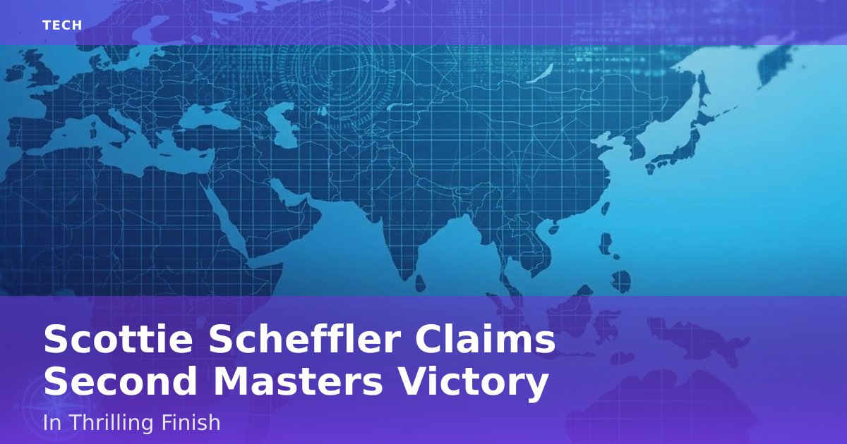 Scottie Scheffler Claims Second Masters Victory In Thrilling Finish