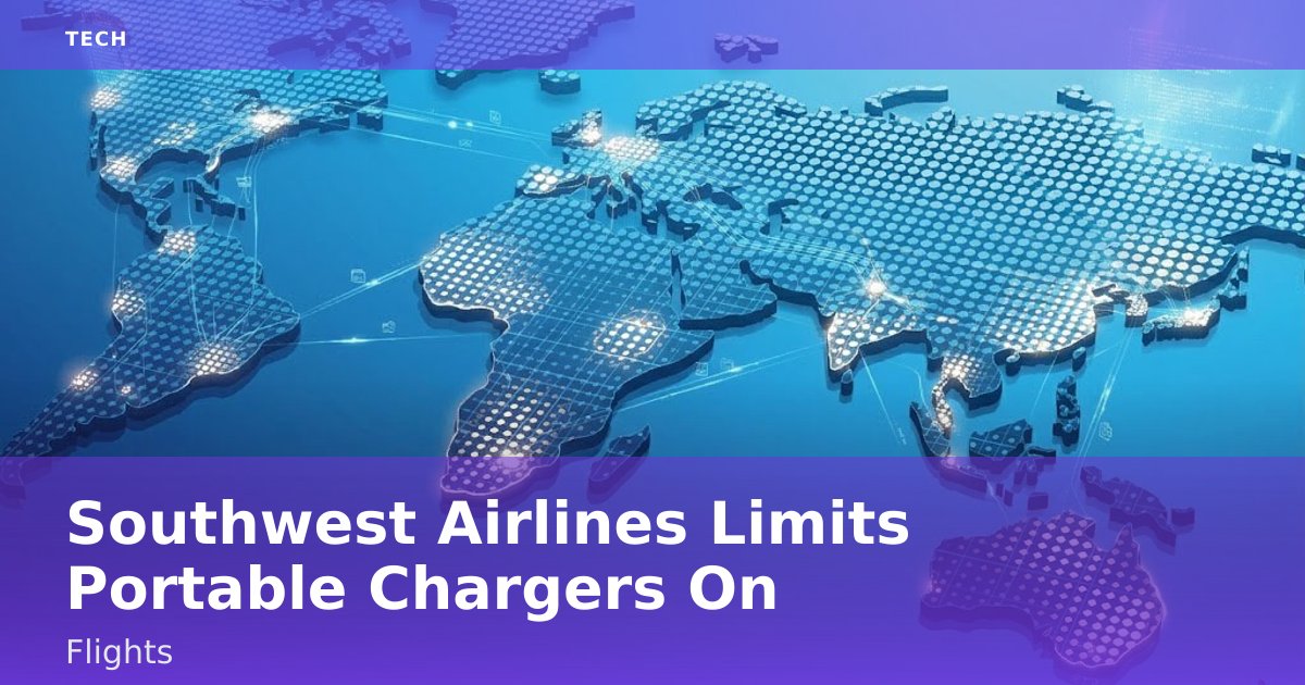 Southwest Airlines Limits Portable Chargers On Flights