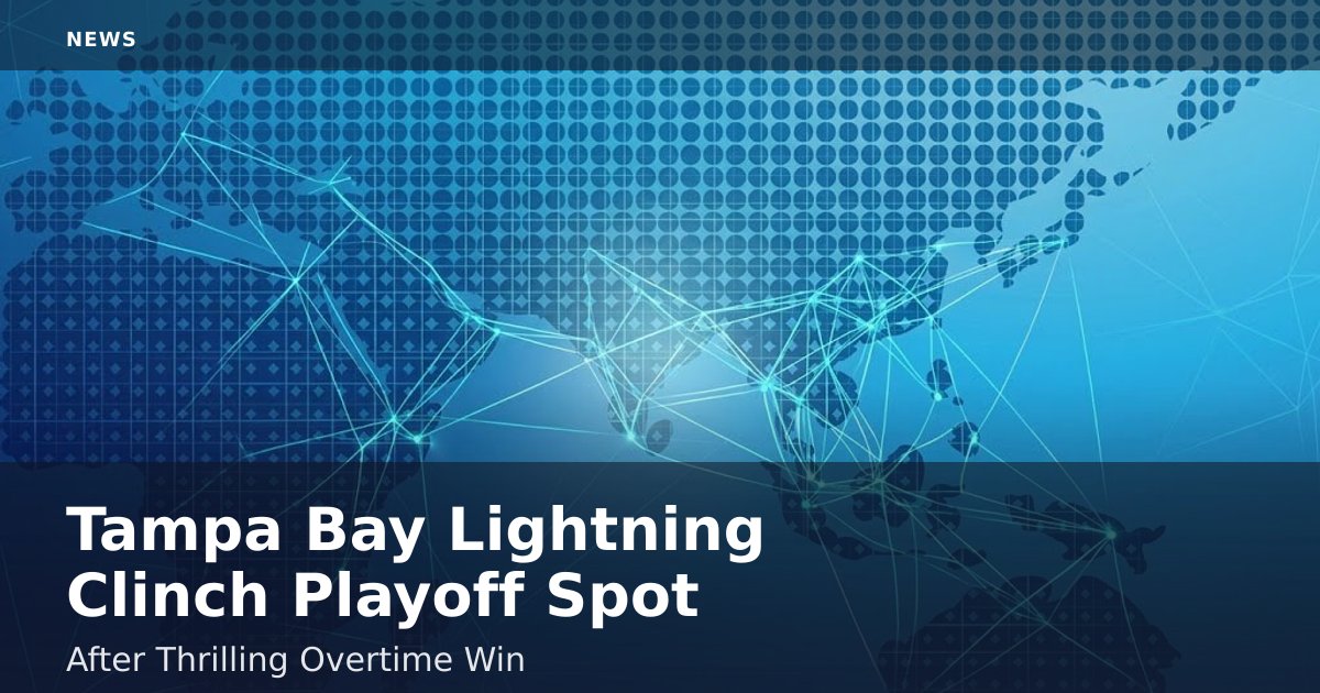 Tampa Bay Lightning Clinch Playoff Spot After Thrilling Overtime Win