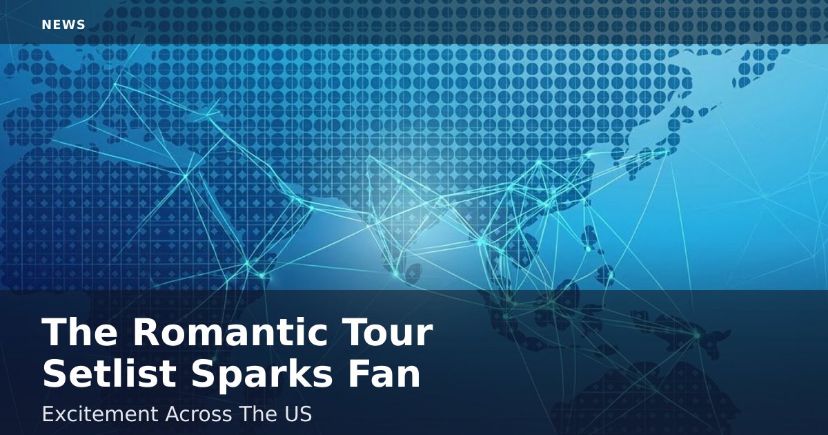 The Romantic Tour Setlist Sparks Fan Excitement Across The US