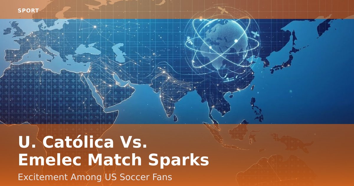 U. Católica Vs. Emelec Match Sparks Excitement Among US Soccer Fans