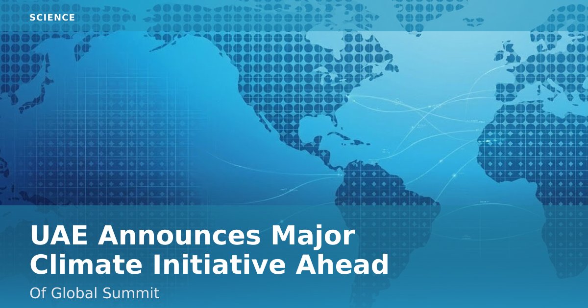 UAE Announces Major Climate Initiative Ahead Of Global Summit