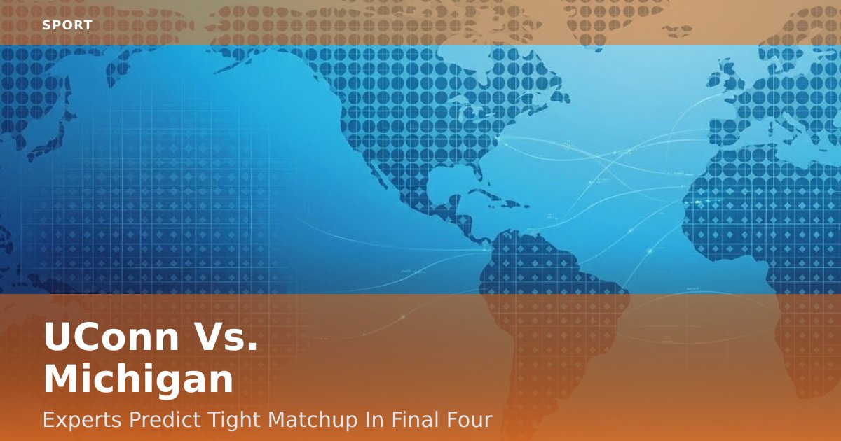 UConn Vs. Michigan: Experts Predict Tight Matchup In Final Four