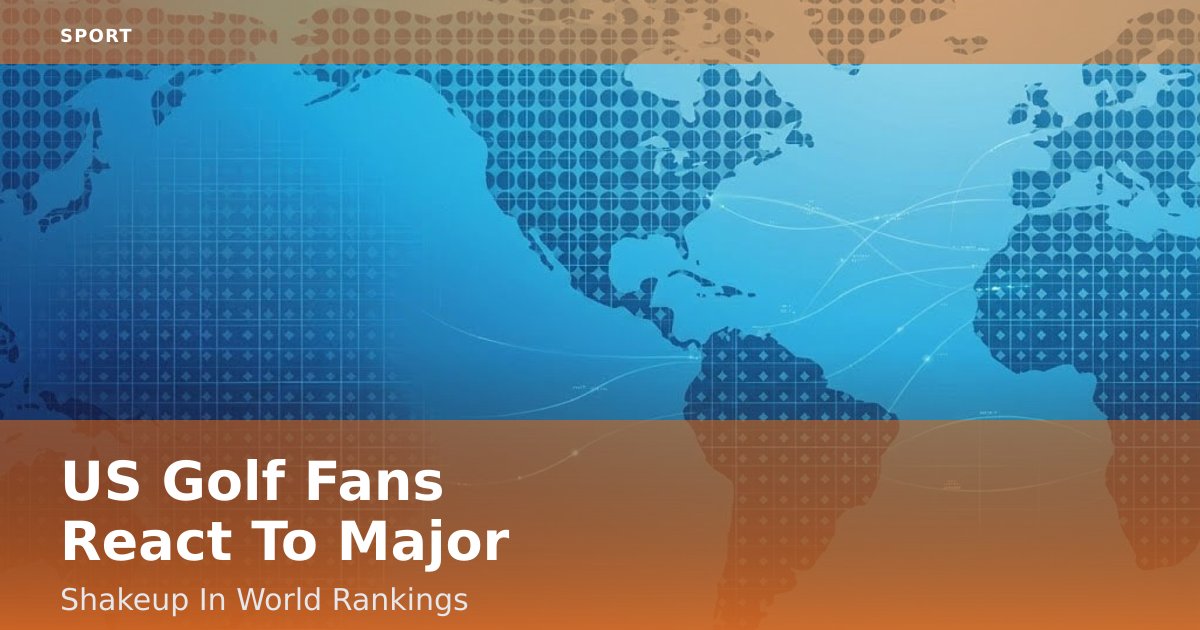 US Golf Fans React To Major Shakeup In World Rankings