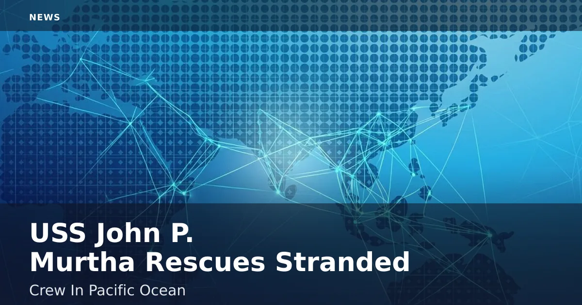 USS John P. Murtha Rescues Stranded Crew In Pacific Ocean