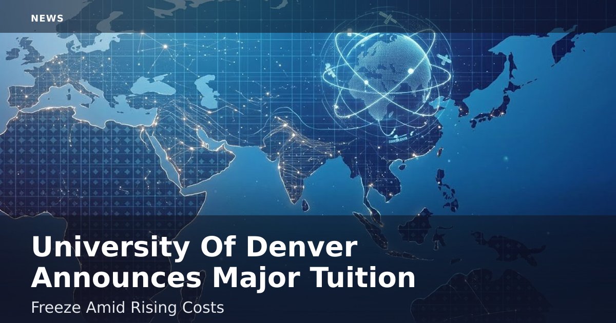 University Of Denver Announces Major Tuition Freeze Amid Rising Costs