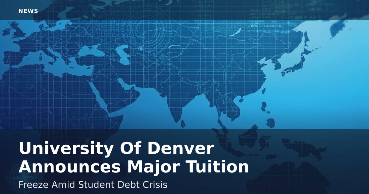 University Of Denver Announces Major Tuition Freeze Amid Student Debt Crisis
