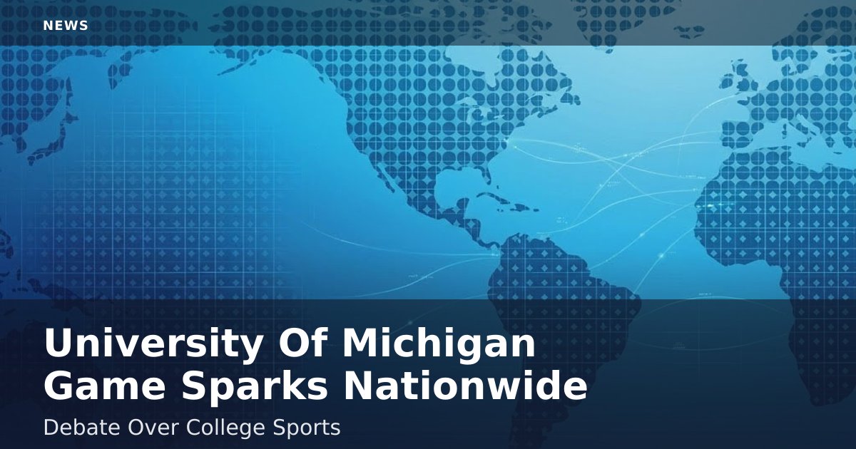 University Of Michigan Game Sparks Nationwide Debate Over College Sports