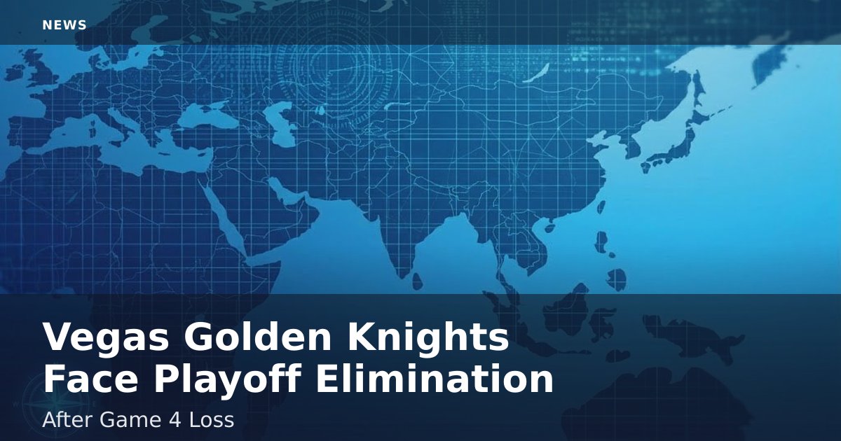 Vegas Golden Knights Face Playoff Elimination After Game 4 Loss