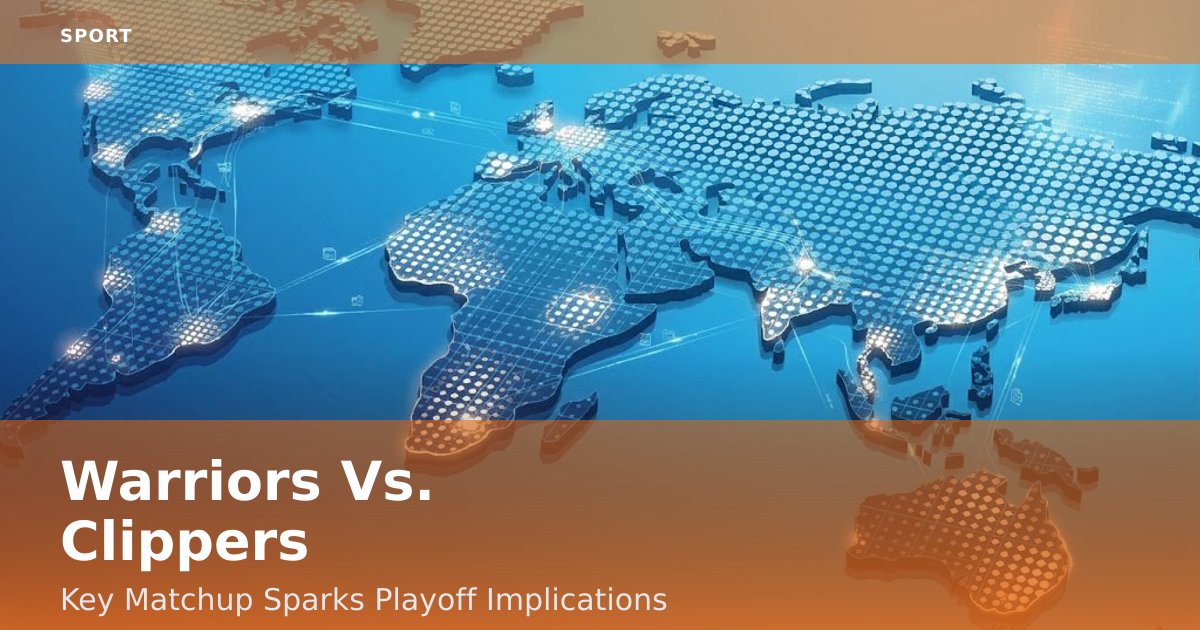 Warriors Vs. Clippers: Key Matchup Sparks Playoff Implications