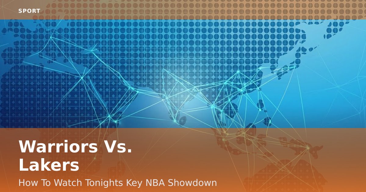 Warriors Vs. Lakers: How To Watch Tonight's Key NBA Showdown