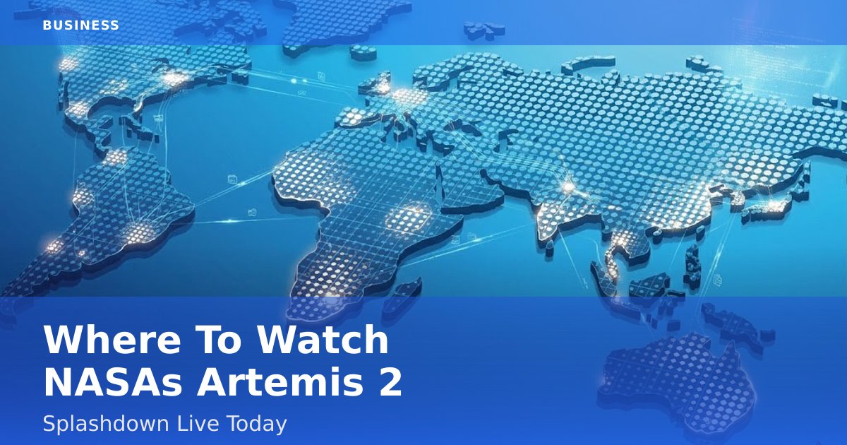 Where To Watch NASA's Artemis 2 Splashdown Live Today