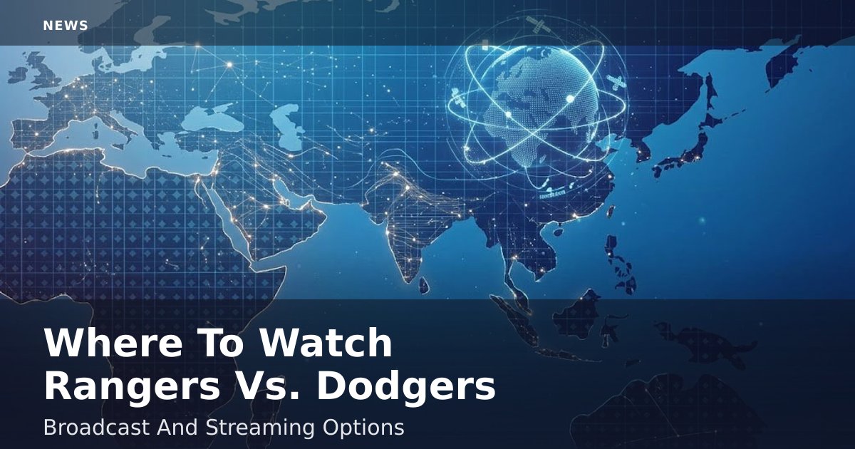 Where To Watch Rangers Vs. Dodgers: Broadcast And Streaming Options