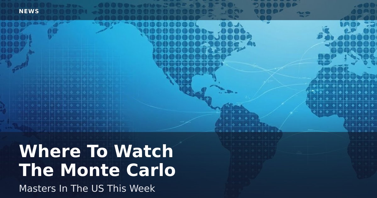 Where To Watch The Monte Carlo Masters In The US This Week
