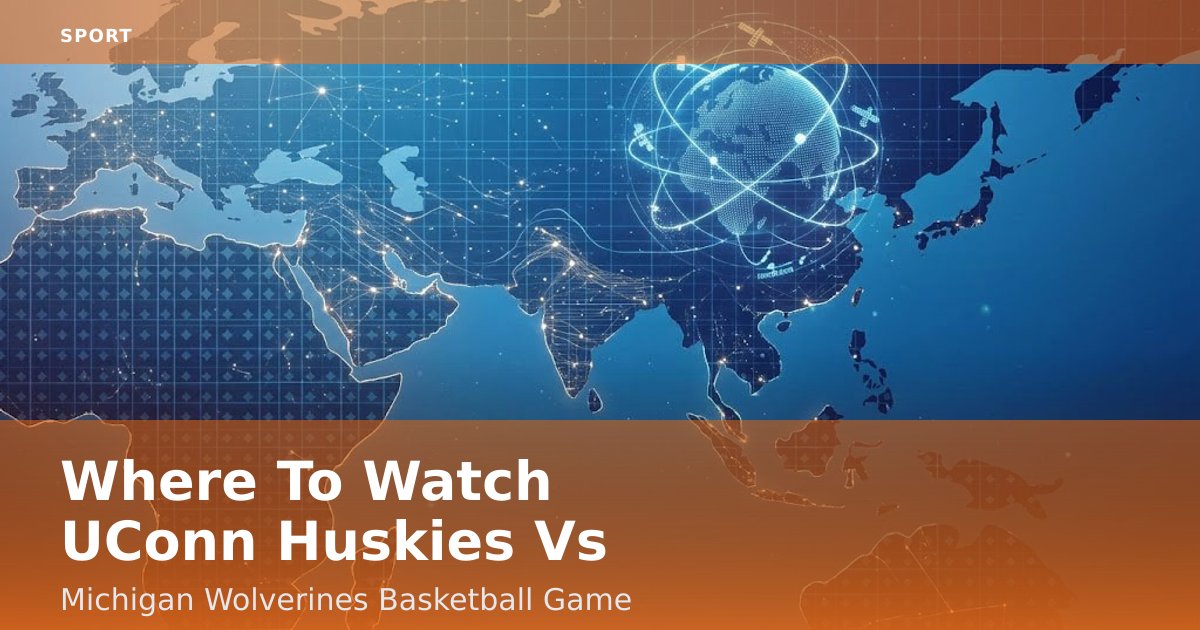 Where To Watch UConn Huskies Vs Michigan Wolverines Basketball Game