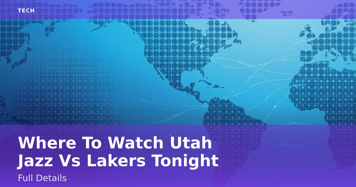 Where To Watch Utah Jazz Vs Lakers Tonight: Full Details