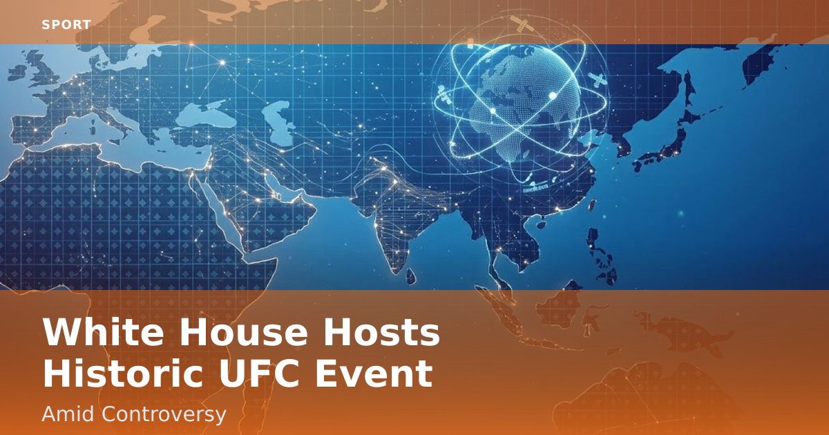 White House Hosts Historic UFC Event Amid Controversy