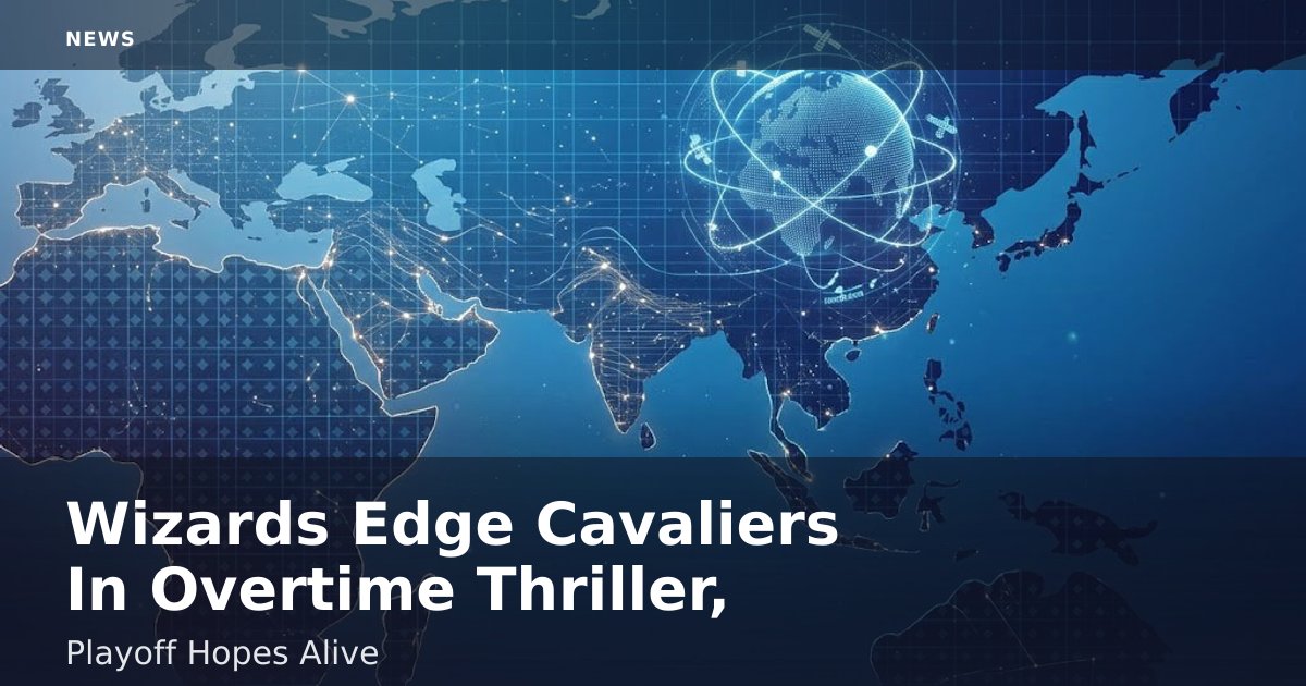 Wizards Edge Cavaliers In Overtime Thriller, Playoff Hopes Alive