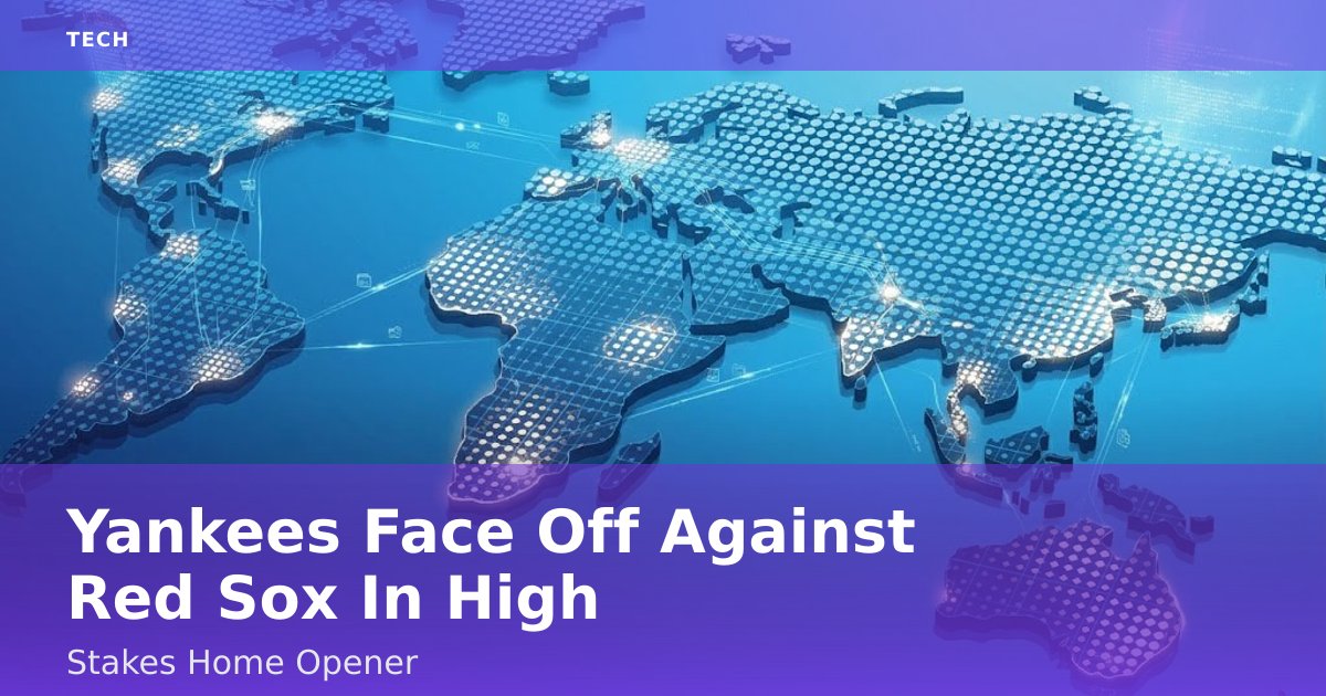 Yankees Face Off Against Red Sox In High-Stakes Home Opener