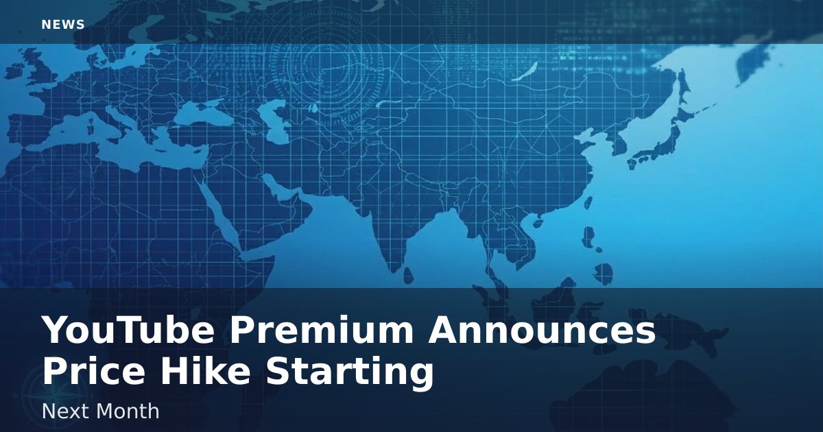 YouTube Premium Announces Price Hike Starting Next Month